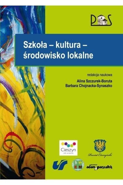 Szkoła - kultura - środowisko lokalne Szkoła - kultura - środowisko lokalne