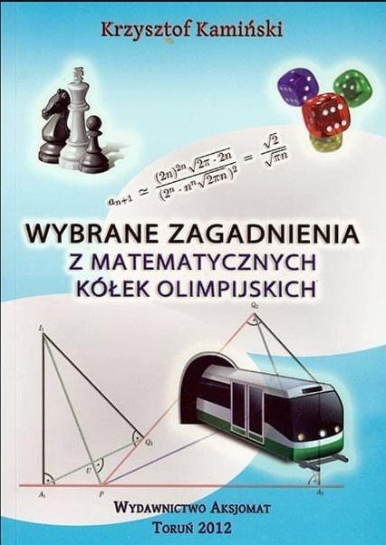 Wybrane zagadnienia z matematycznych kółek olimp. Wybrane zagadnienia z matematycznych kółek olimp.