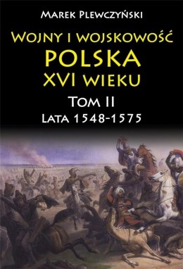Wojny i wojskowość Polska XVI wieku tom II lata 15
