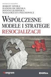 Współczesne modele i strategie resocjalizacji Współczesne modele i strategie resocjalizacji