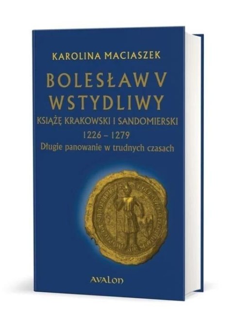 Bolesław V Wstydliwy. Książę krakowski i... BR Bolesław V Wstydliwy. Książę krakowski i... BR