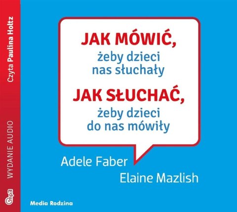 Jak mówić, żeby dzieci nas słuchały. Audiobook Jak mówić, żeby dzieci nas słuchały. Audiobook