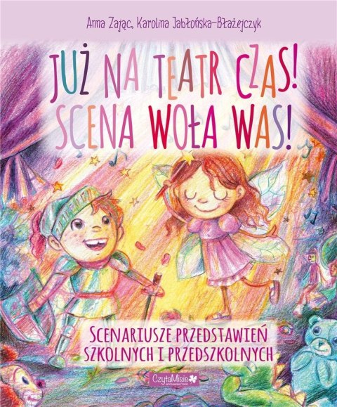 Już na teatr czas! Scena woła was! Już na teatr czas! Scena woła was!
