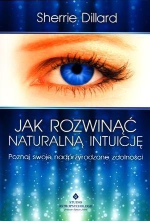 Jak rozwinąć naturalną intuicję Jak rozwinąć naturalną intuicję