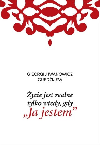 Życie jest realne tylko wtedy, gdy Ja jestem