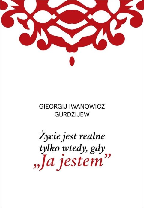 Życie jest realne tylko wtedy, gdy Ja jestem Życie jest realne tylko wtedy, gdy Ja jestem