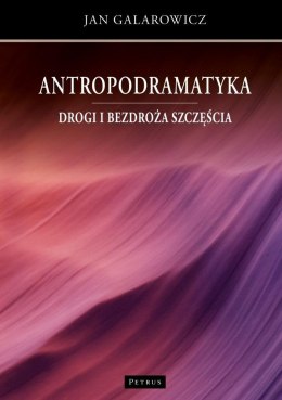 Antropodramatyka. Drogi i bezdroża szczęścia