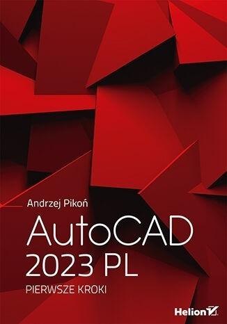 AutoCAD 2023 PL. Pierwsze kroki AutoCAD 2023 PL. Pierwsze kroki