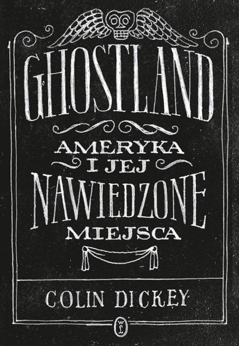 Ghostland. Ameryka i jej nawiedzone miejsca Ghostland. Ameryka i jej nawiedzone miejsca