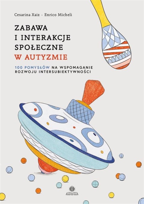 Zabawa i interakcje społeczne w autyzmie Zabawa i interakcje społeczne w autyzmie