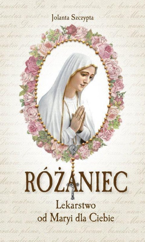 Różaniec Lekarstwo od Maryi dla Ciebie Różaniec Lekarstwo od Maryi dla Ciebie