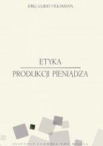 Etyka produkcji pieniądza Etyka produkcji pieniądza