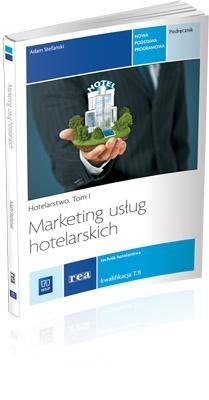 Marketing usług hotelarskich Hotelarstwo Tom 1 REA