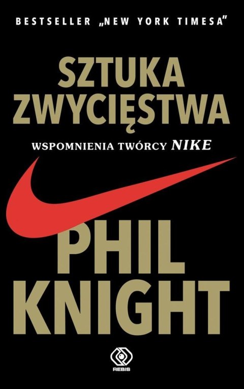 Sztuka zwycięstwa. Wspomnienia twórcy NIKE Sztuka zwycięstwa. Wspomnienia twórcy NIKE