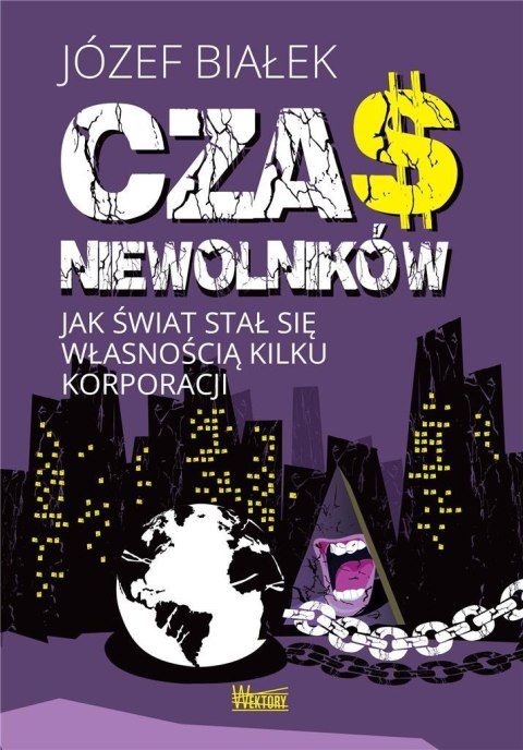Czas niewolników. Jak świat stał się własnością.. Czas niewolników. Jak świat stał się własnością..