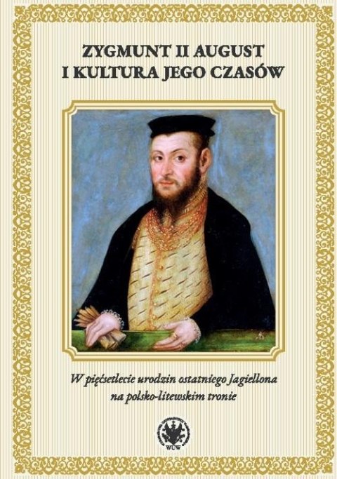 Zygmunt II August i kultura jego czasów Zygmunt II August i kultura jego czasów
