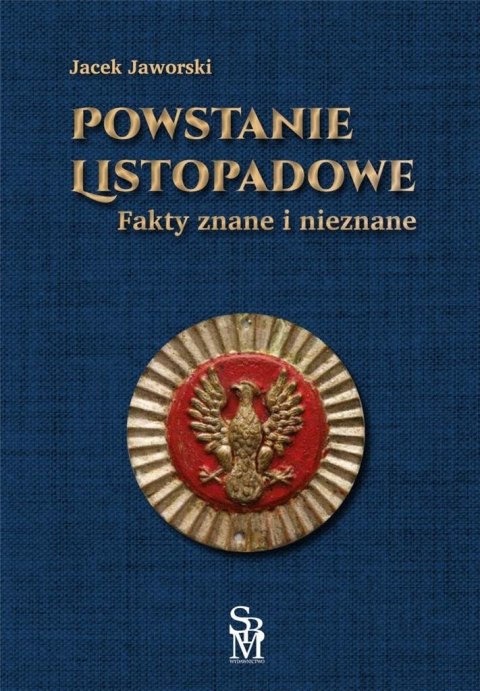 Powstanie listopadowe. Fakty znane i nieznane Powstanie listopadowe. Fakty znane i nieznane