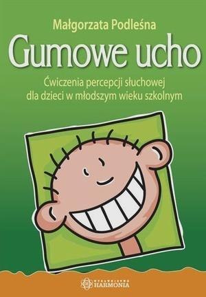 Gumowe ucho. Ćwiczenia percepcji słuchowej Gumowe ucho. Ćwiczenia percepcji słuchowej
