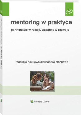 Mentoring w praktyce. Partnerstwo w relacji..