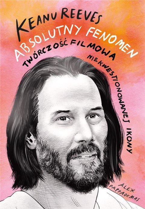 Keanu Reeves. Absolutny fenomen Keanu Reeves. Absolutny fenomen
