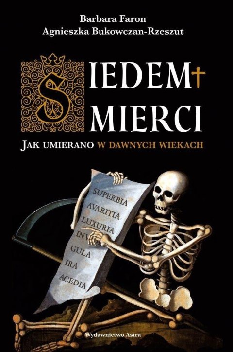 Siedem śmierci. Jak umierano w dawnych wiekach Siedem śmierci. Jak umierano w dawnych wiekach