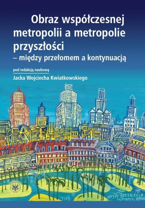 Obraz współczesnej metropolii a metropolie..