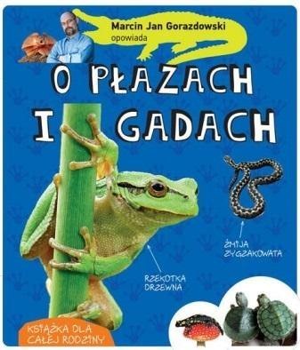 Marcin Gorazdowski opowiada o płazach i gadach Marcin Gorazdowski opowiada o płazach i gadach