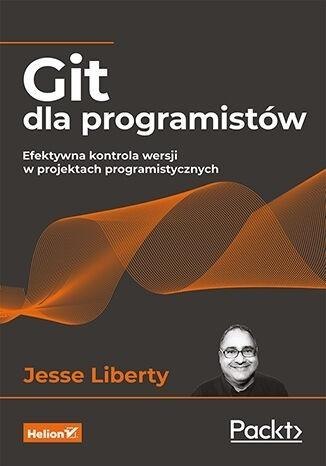 Git dla programistów. Efektywna kontrola wersji... Git dla programistów. Efektywna kontrola wersji...