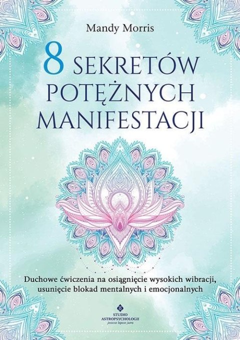 8 sekretów potężnych manifestacji 8 sekretów potężnych manifestacji