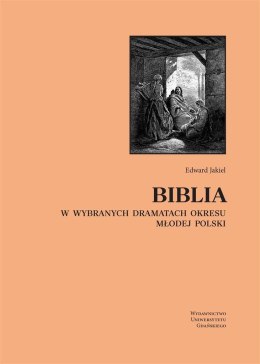 Biblia w wybranych dramatach okresu Młodej Polski