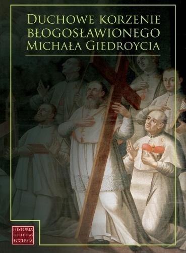 Duchowe korzenie błogosławionego M. Giedroycia