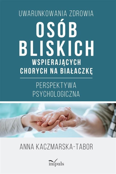 Uwarunkowania zdrowia osób bliskich wspierających Uwarunkowania zdrowia osób bliskich wspierających