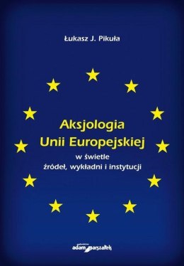 Aksjologia Unii Europejskiej w świetle źródeł..