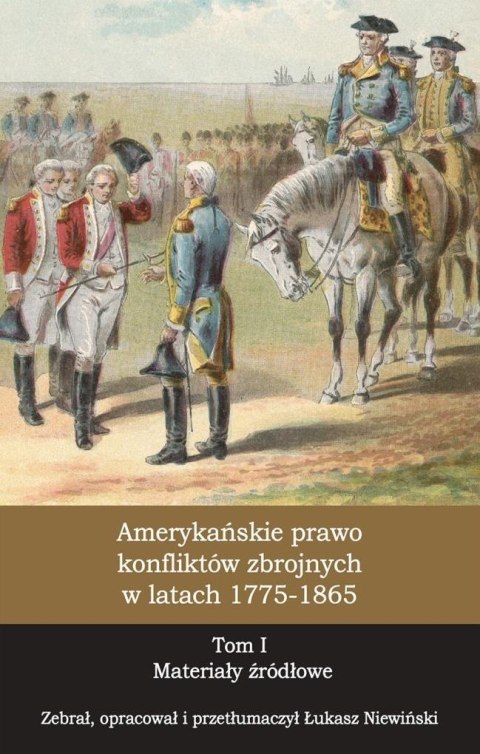 Amerykańskie prawo konfliktów zbrojnych... T.1 Amerykańskie prawo konfliktów zbrojnych... T.1