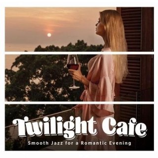 Twilght Cafe. Smooth Jazz for a Romantic... CD