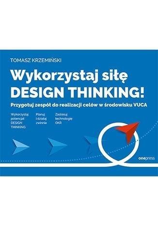 Wykorzystaj siłę design thinking! Wykorzystaj siłę design thinking!