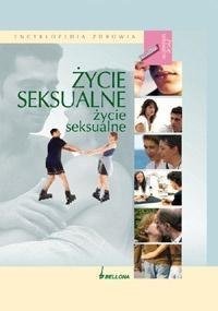 Życie seksualne. Encyklopedia zdrowia Życie seksualne. Encyklopedia zdrowia