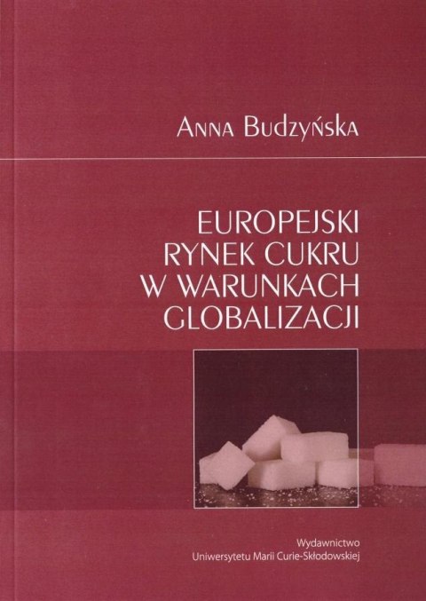 Europejski rynek cukru w warunkach globalizacji Europejski rynek cukru w warunkach globalizacji