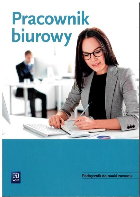 Pracownik biurowy. Podręcznik do nauki zawodu Pracownik biurowy. Podręcznik do nauki zawodu