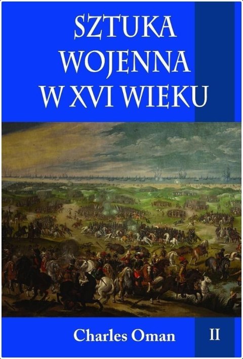 Sztuka wojenna w XVI wieku T.2 Sztuka wojenna w XVI wieku T.2