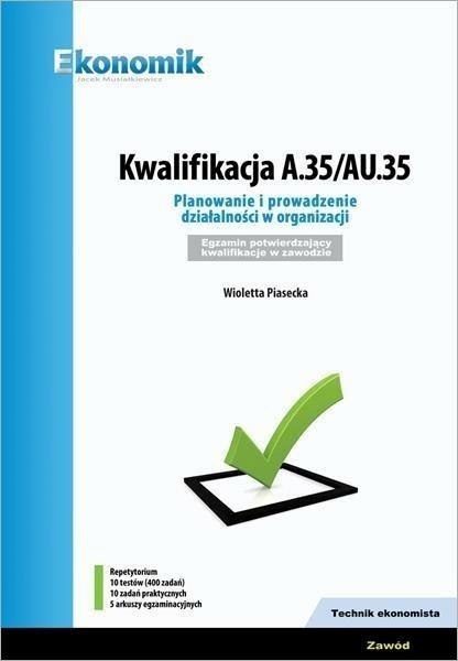 Kwalifikacja A.35/AU.35 w.2019 EKONOMIK Kwalifikacja A.35/AU.35 w.2019 EKONOMIK