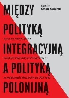 Między polityką integracyjną a polityką polonijną Między polityką integracyjną a polityką polonijną