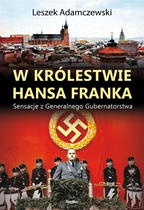 W królestwie Hansa Franka W królestwie Hansa Franka