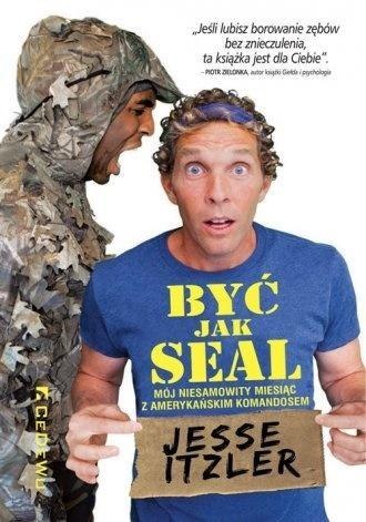 Być jak SEAL. Mój niesamowity miesiąc z ... Być jak SEAL. Mój niesamowity miesiąc z ...