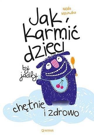 Jak karmić dzieci, by jadły chętnie i zdrowo