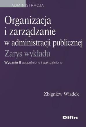 Organizacja i zarządzanie w administracji pub. Organizacja i zarządzanie w administracji pub.