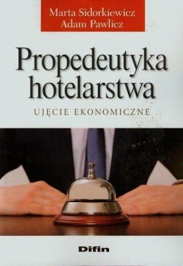 Propedeutyka hotelarstwa. Ujęcie ekonomiczne