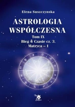 Astrologia współczesna Tom IX Bieg..cz.3 Matryca-1