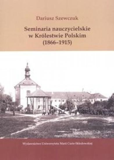 Seminaria naucz.w Królestwie Polskim (1866-1915) Seminaria naucz.w Królestwie Polskim (1866-1915)