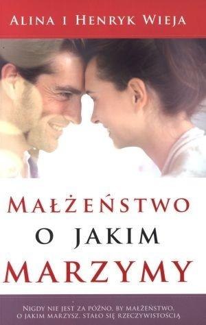 Małżeństwo o jakim marzymy Małżeństwo o jakim marzymy